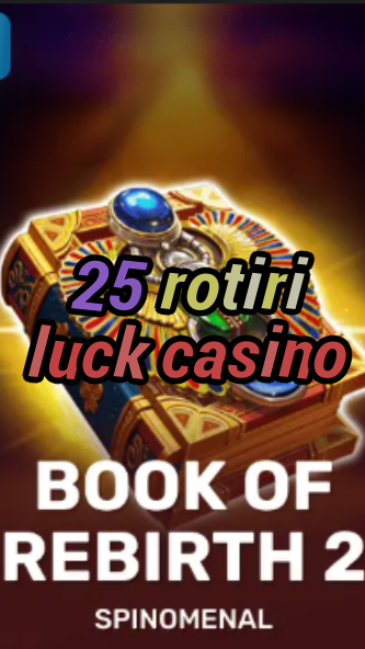 25 rotiri luck casino-trdjkmsxjksdss.com
